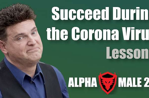 How To Succeed During Coronavirus – Video Lesson 1